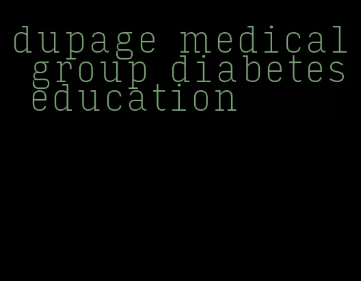 dupage medical group diabetes education