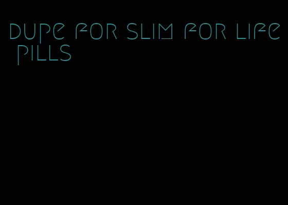 dupe for slim for life pills