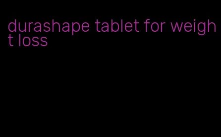 durashape tablet for weight loss