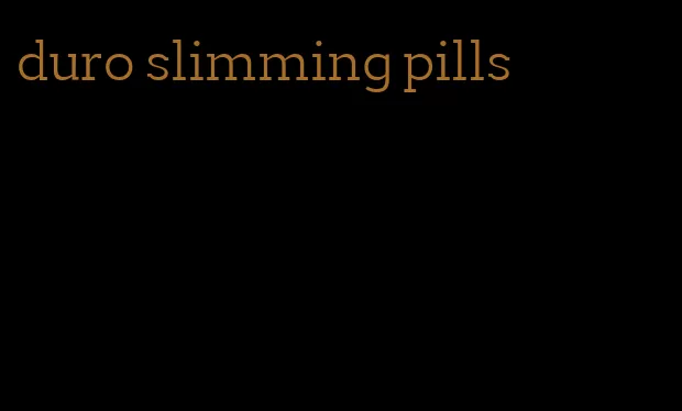 duro slimming pills