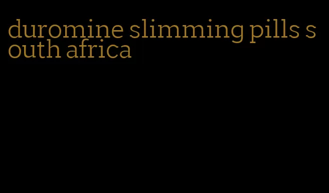 duromine slimming pills south africa