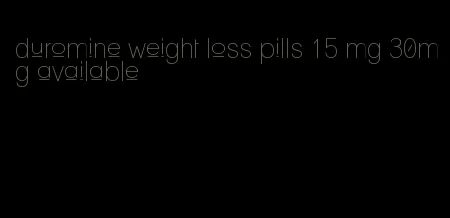 duromine weight loss pills 15 mg 30mg available