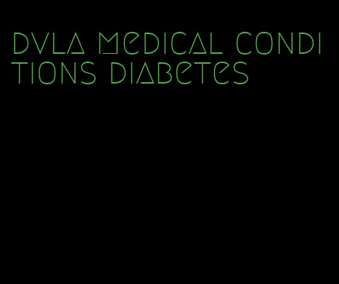 dvla medical conditions diabetes