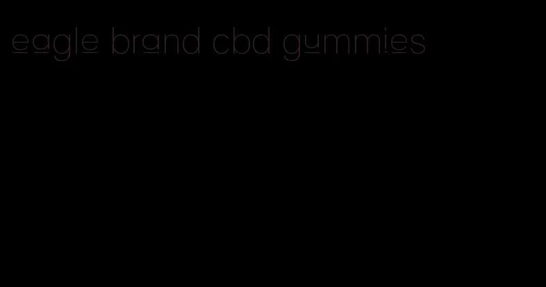 eagle brand cbd gummies