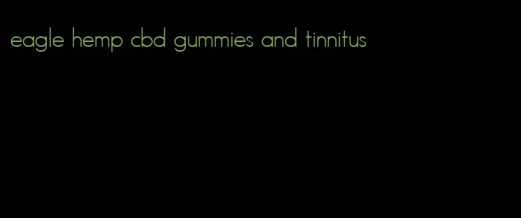 eagle hemp cbd gummies and tinnitus