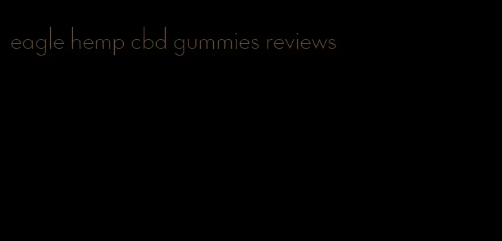 eagle hemp cbd gummies reviews