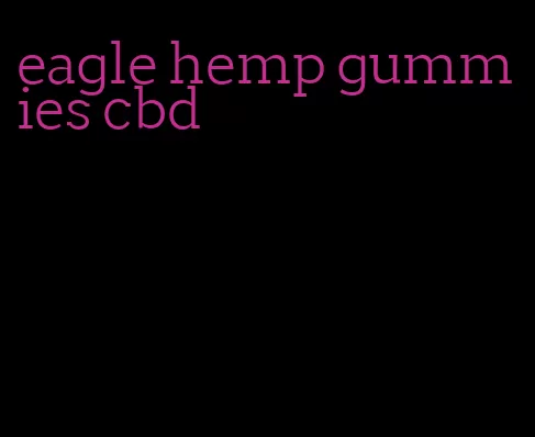 eagle hemp gummies cbd