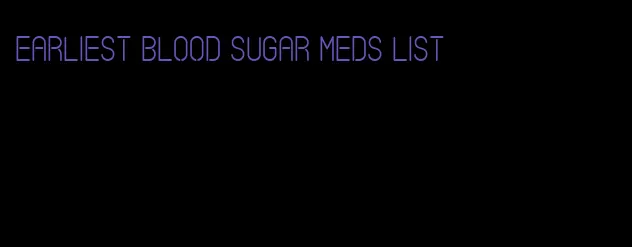 earliest blood sugar meds list