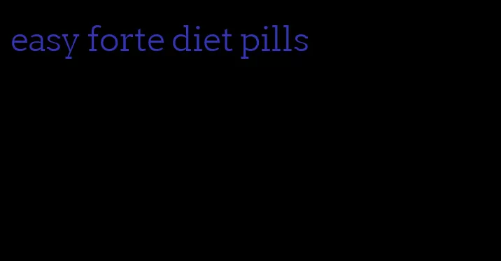 easy forte diet pills