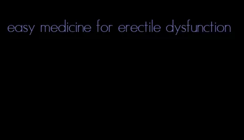 easy medicine for erectile dysfunction