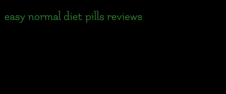 easy normal diet pills reviews