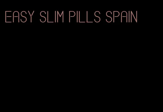 easy slim pills spain