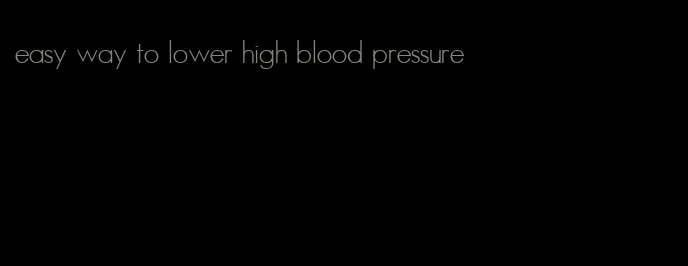 easy way to lower high blood pressure