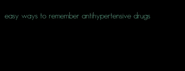 easy ways to remember antihypertensive drugs