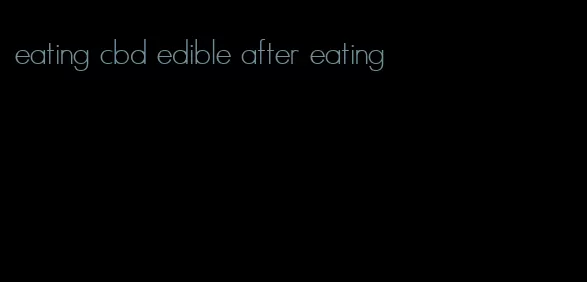 eating cbd edible after eating