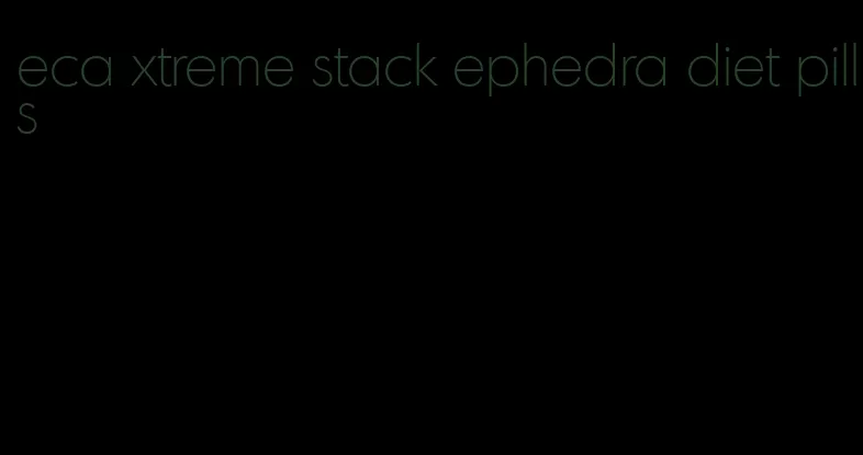 eca xtreme stack ephedra diet pills