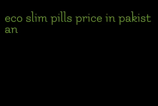 eco slim pills price in pakistan