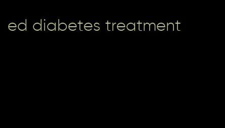 ed diabetes treatment