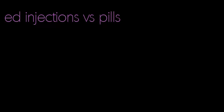 ed injections vs pills