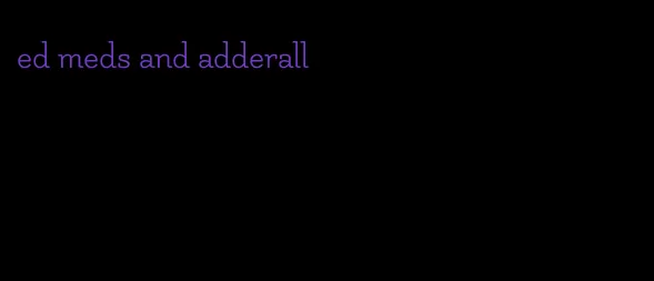 ed meds and adderall