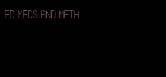 ed meds and meth