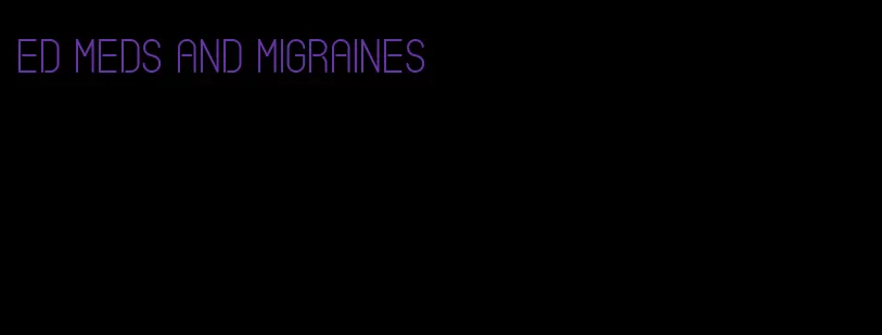 ed meds and migraines