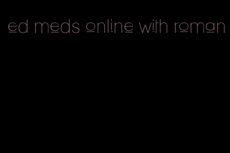 ed meds online with roman