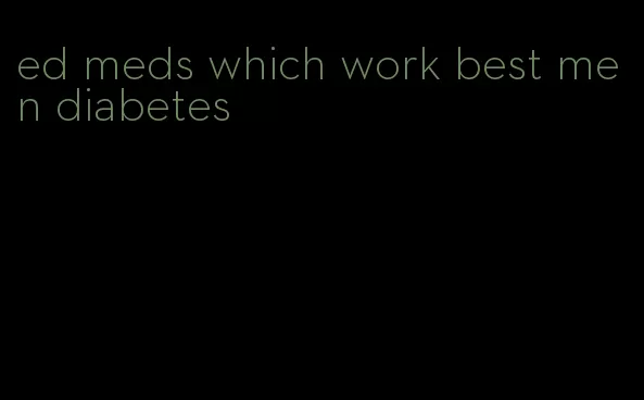 ed meds which work best men diabetes