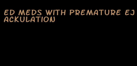 ed meds with premature ejackulation