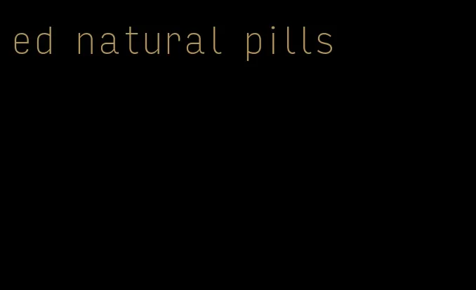 ed natural pills