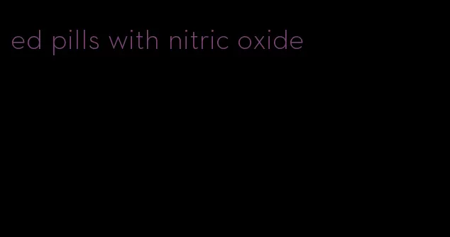 ed pills with nitric oxide