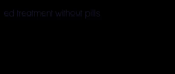 ed treatment without pills