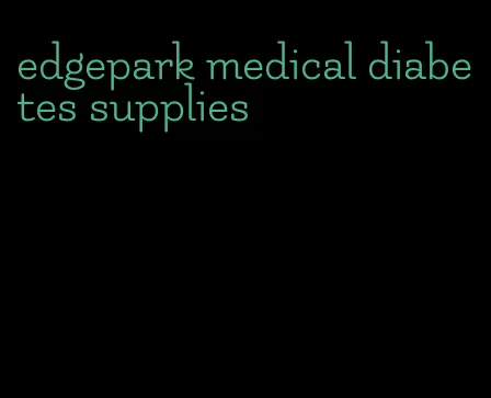 edgepark medical diabetes supplies