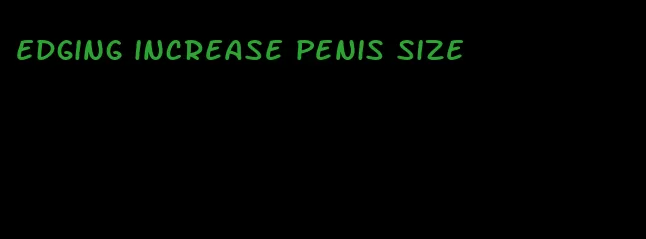 edging increase penis size