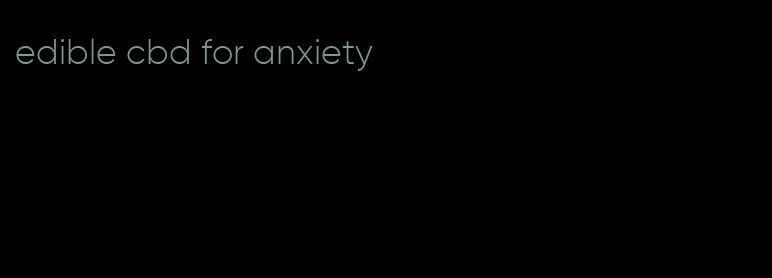 edible cbd for anxiety