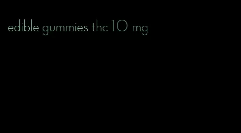 edible gummies thc 10 mg