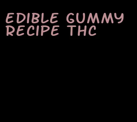 edible gummy recipe thc