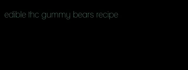 edible thc gummy bears recipe