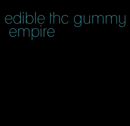 edible thc gummy empire