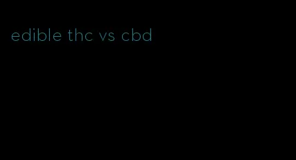 edible thc vs cbd