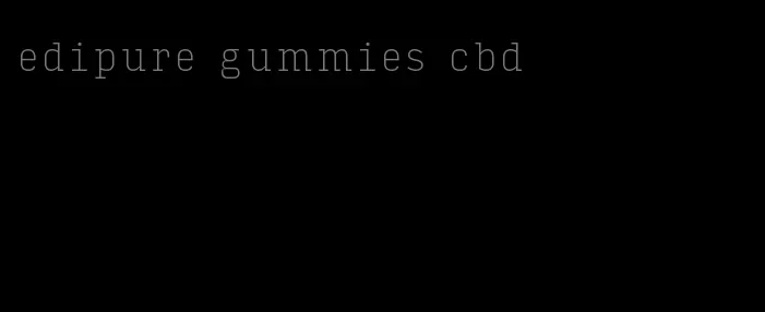 edipure gummies cbd