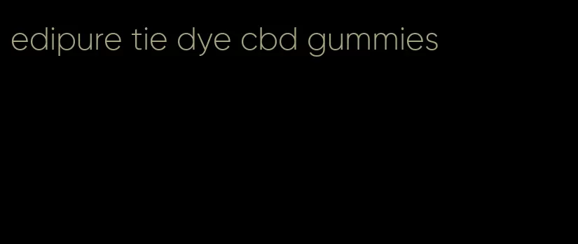 edipure tie dye cbd gummies