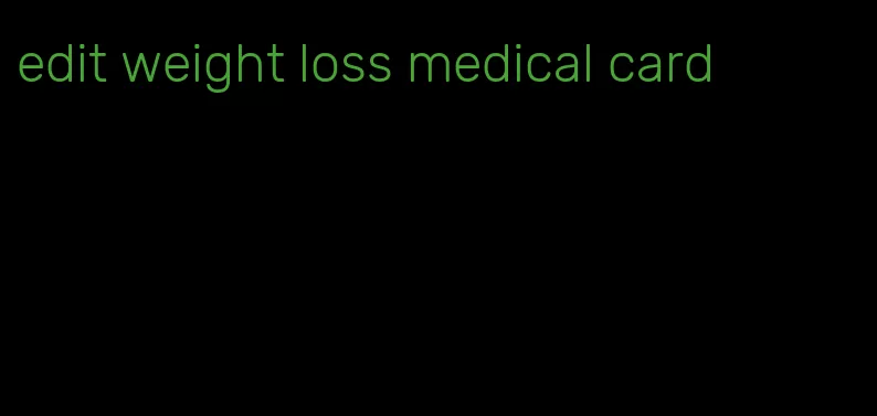 edit weight loss medical card