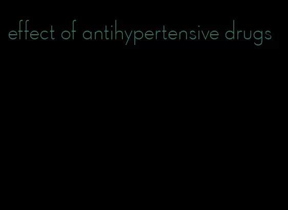 effect of antihypertensive drugs