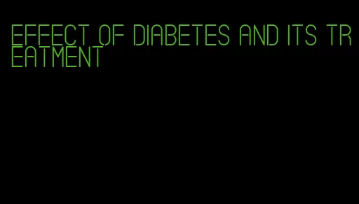 effect of diabetes and its treatment