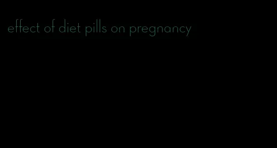 effect of diet pills on pregnancy