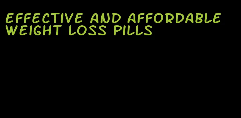 effective and affordable weight loss pills