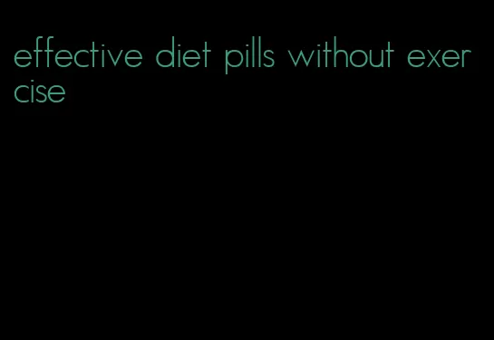 effective diet pills without exercise