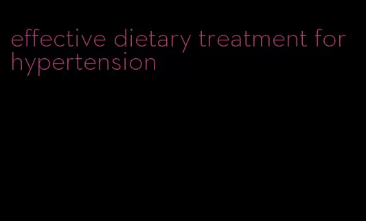 effective dietary treatment for hypertension