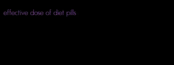 effective dose of diet pills